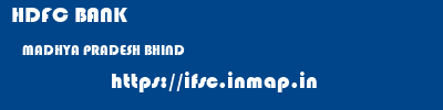 HDFC BANK  MADHYA PRADESH BHIND    ifsc code